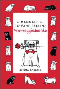 Il manuale del giovane carlino. Il corteggiamento