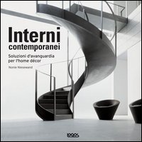 Interni contemporanei. Soluzioni d'avanguardia per l'Home Decor