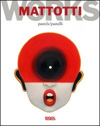 Mattotti works. Ediz. italiana e inglese