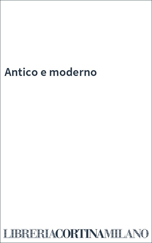 Antico e moderno