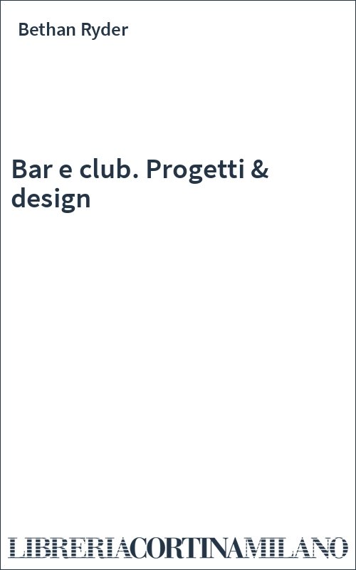 Bar e club. Progetti & design