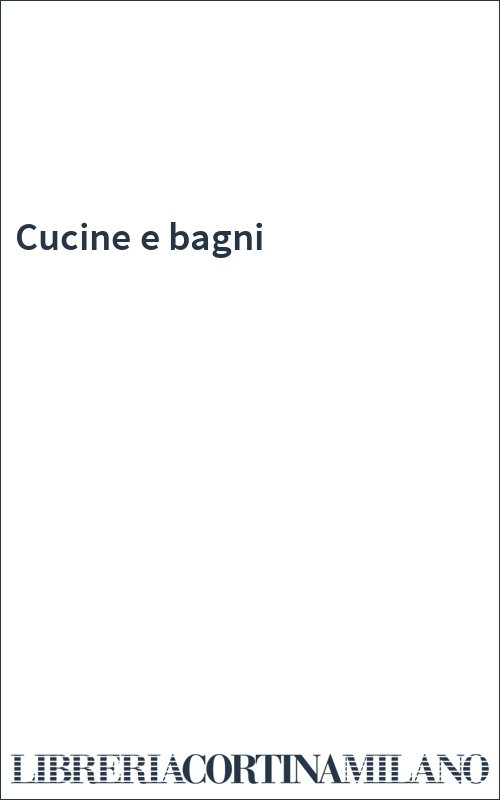 Cucine e bagni