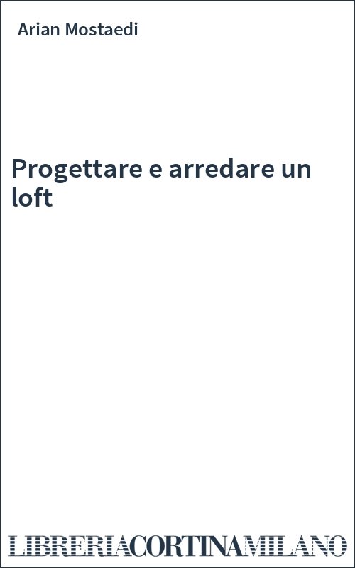 Progettare e arredare un loft