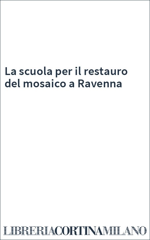 La scuola per il restauro del mosaico a Ravenna