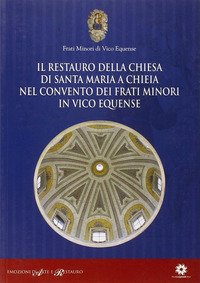 Il restauro della chiesa di Santa Maria a Chieia nel convento dei frati minori in Vico Equense