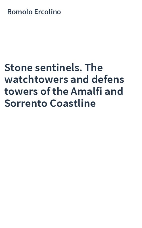 Stone sentinels. The watchtowers and defens towers of the Amalfi and Sorrento Coastline
