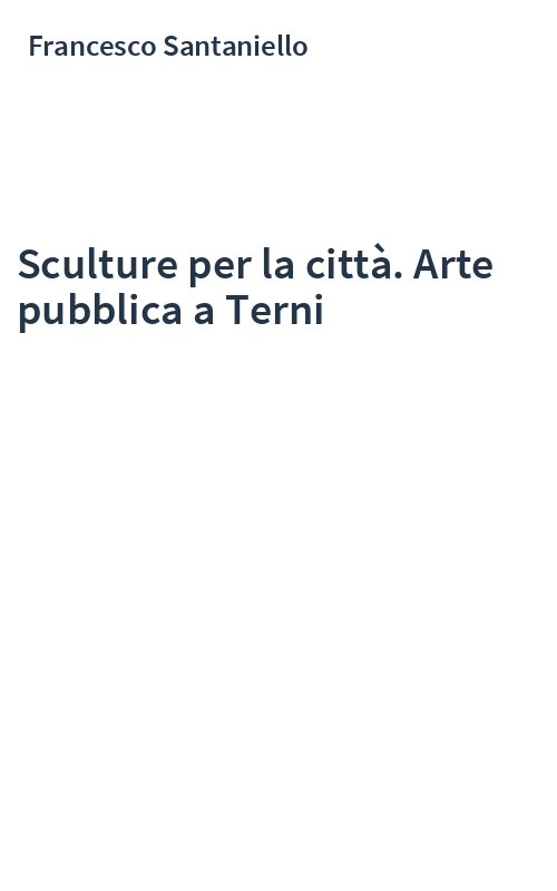 Sculture per la città. Arte pubblica a Terni