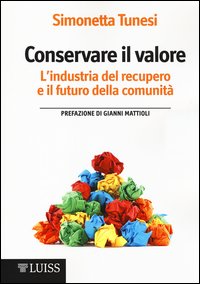 Conservare il valore. L'industria del recupero e il futuro della comunità