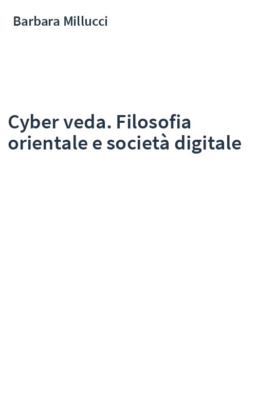Cyber veda. Filosofia orientale e società digitale