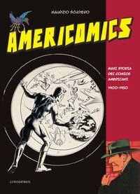 Americomics. Maxi storia dei comics americani 1900-1950 - Maurizio Scudiero