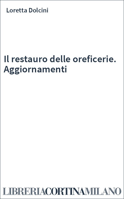 Il restauro delle oreficerie. Aggiornamenti