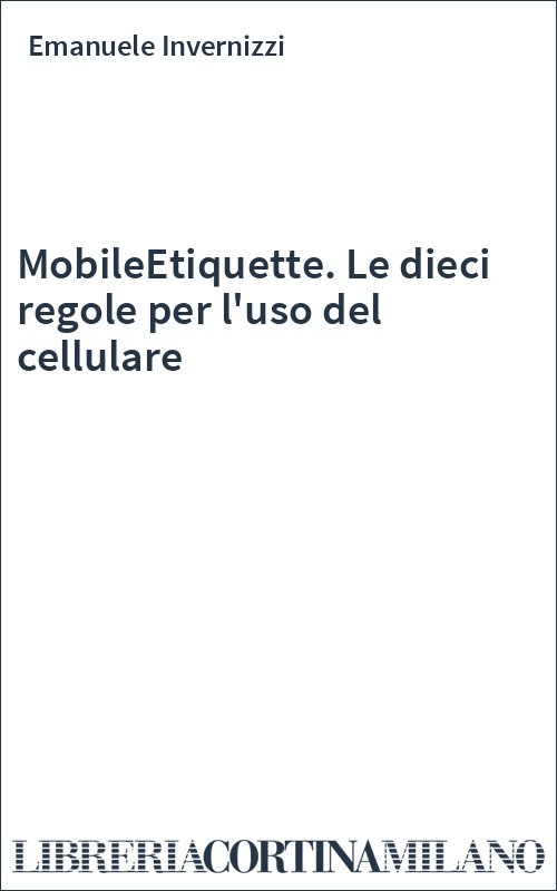 MobileEtiquette. Le dieci regole per l'uso del cellulare