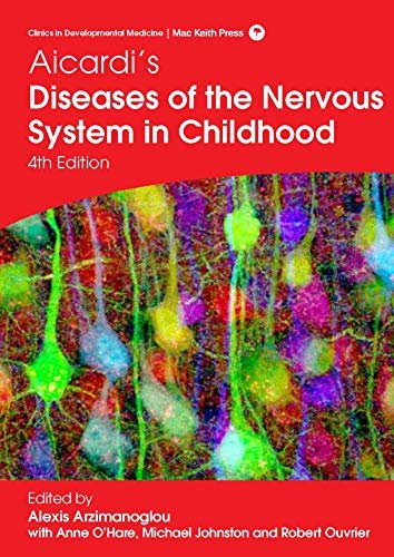 Aicardi's Diseases of the Nervous System in Childhood. 4th Edition