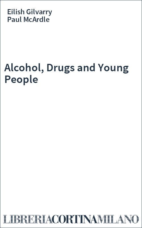 Alcohol, Drugs and Young People