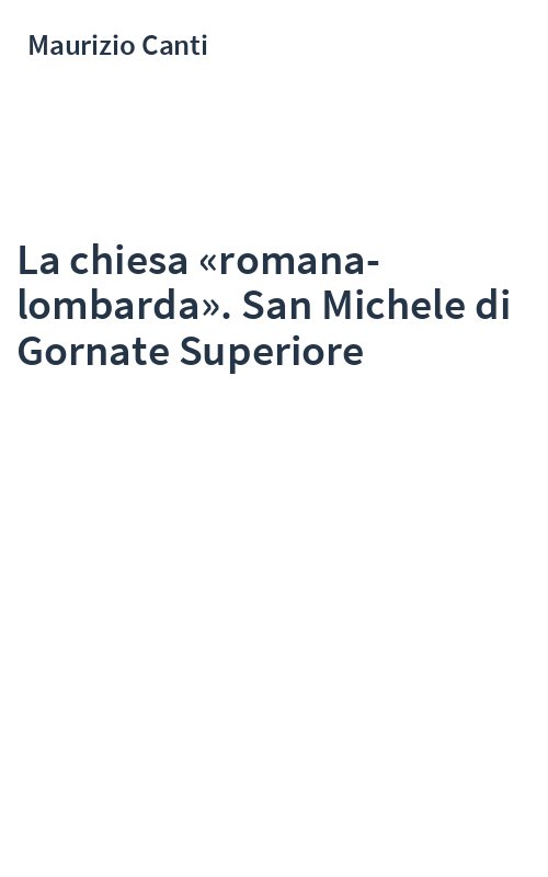 La chiesa «romana-lombarda». San Michele di Gornate Superiore