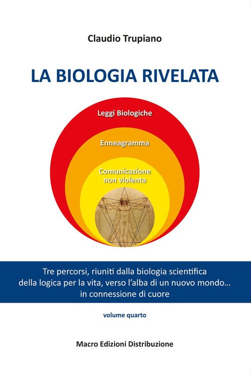 La biologia rivelata. Tre percorsi riuniti dalla biologia scientifica della logica per la vita verso l'alba di un nuovo mondo... in connessione di cuore