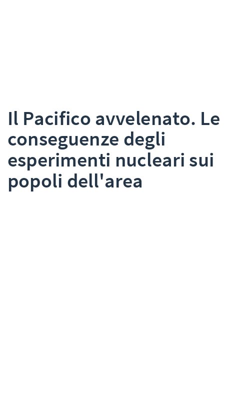 Il Pacifico avvelenato. Le conseguenze degli esperimenti nucleari sui popoli dell'area
