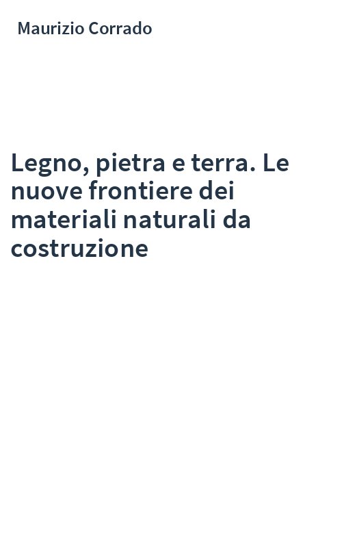 Legno, pietra e terra. Le nuove frontiere dei materiali naturali da costruzione