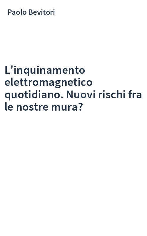 L'inquinamento elettromagnetico quotidiano. Nuovi rischi fra le nostre mura?