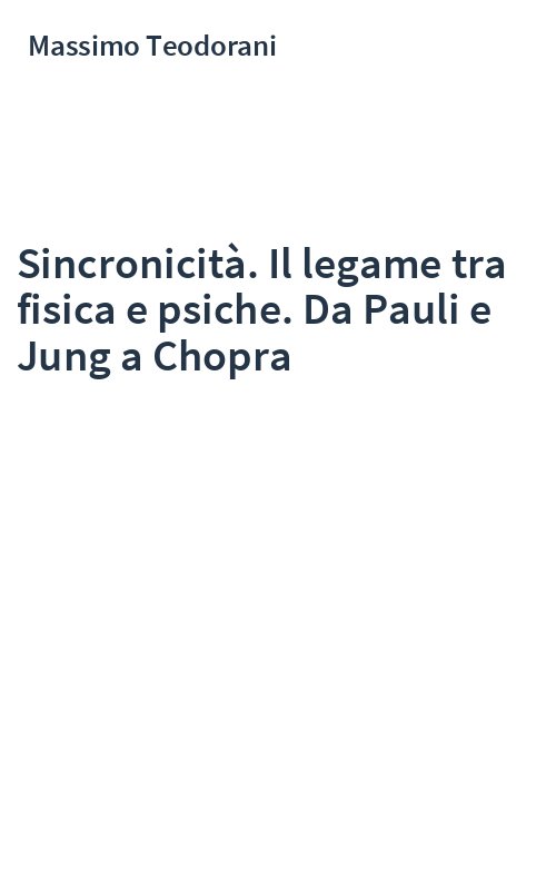 Sincronicità. Il legame tra fisica e psiche. Da Pauli e Jung a Chopra