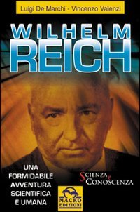 Wilhelm Reich. Una formidabile avventura scientifica e umana