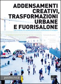 Addensamenti creativi, trasformazioni urbane e fuorisalone. Casi milanesi tra riqualificazione fisica e riscostruzione di immagine