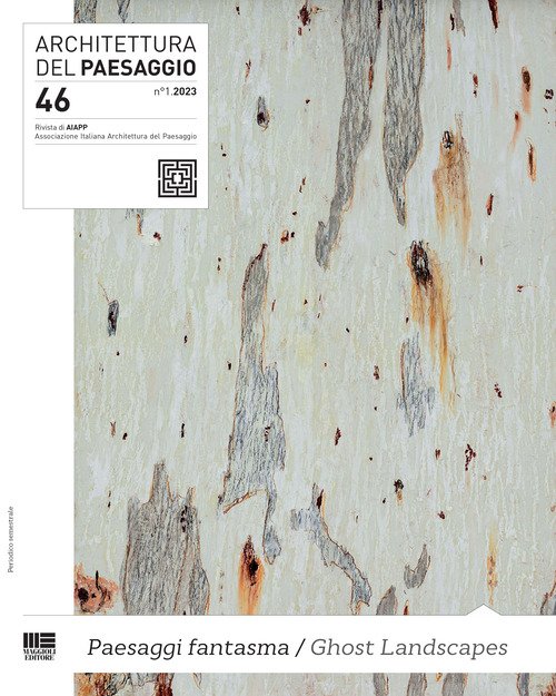 Architettura del paesaggio. Rivista semestrale dell'AIAPP Associazione Italiana di Architettura del Paesaggio