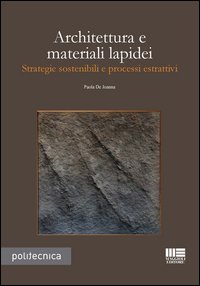 Architettura e materiali lapidei. Strategie sostenibili e processi estrattivi