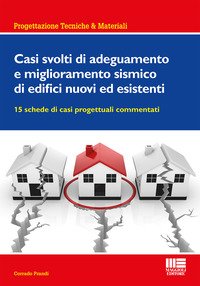 Casi svolti di adeguamento e miglioramento sismico di edifici nuovi ed esistenti