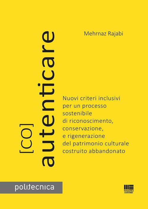 (Co)autenticare. Nuovi criteri inclusivi per un processo sostenibile di riconoscimento, conservazione, e rigenerazione del patrimonio culturale costruito abbandonato