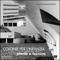 Colonie per l'infanzia tra le due guerre. Storia e tecnica