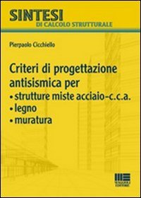 Criteri di progettazione antismismica per strutture miste acciaio-c.c.a., legno, muratura