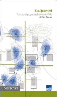 EcoQuartieri. Temi per il progetto urbano sostenibile
