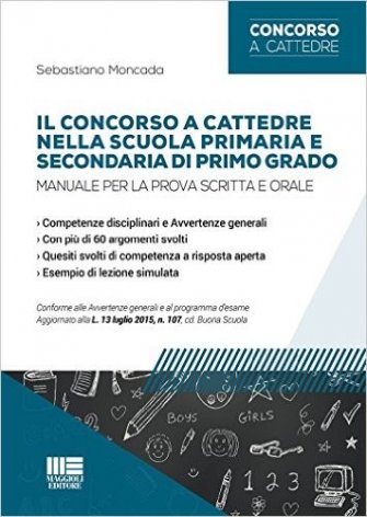 Il concorso a cattedra nella scuola primaria e secondaria di I grado. Manuale per la prova scritta e orale