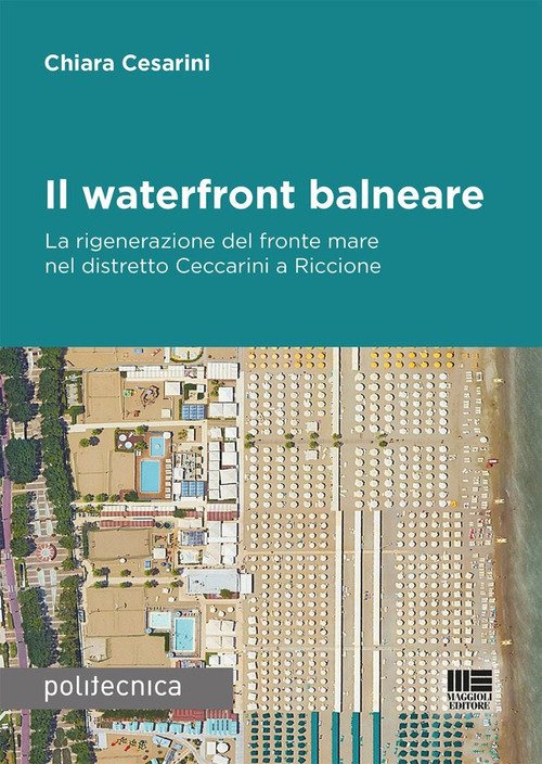 Il waterfront balneare. La rigenerazione del fronte mare nel distretto Ceccarini a Riccione