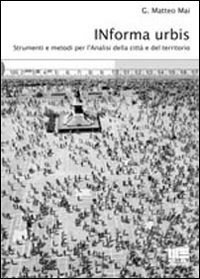 Informa urbis. Strumenti e metodi per l'analisi della città e del territorio