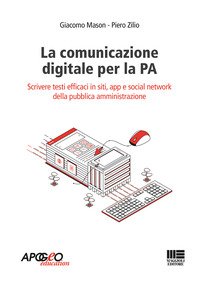 La comunicazione digitale per la PA. Scrivere testi efficaci in siti, app e social network della pubblica amministrazione