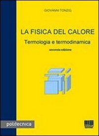 La fisica del calore. Termologia e termodinamica