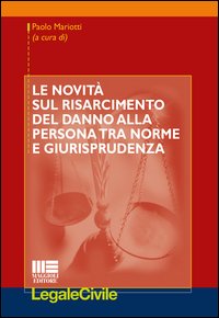 Le novità sul risarcimento del danno alla persona tra norme e giurisprudenza