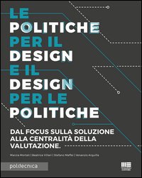 Le politiche per il design e il design per le politiche. Dal focus sulla soluzione alla centralità della valutazione