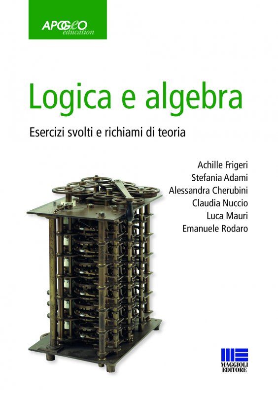 Logica e algebra. Esercizi svolti e richiami di teoria