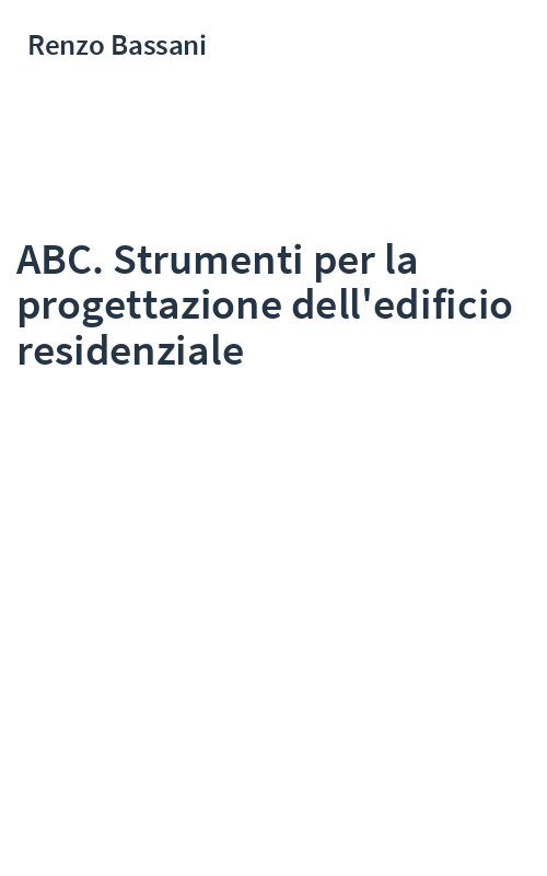 ABC. Strumenti per la progettazione dell'edificio residenziale