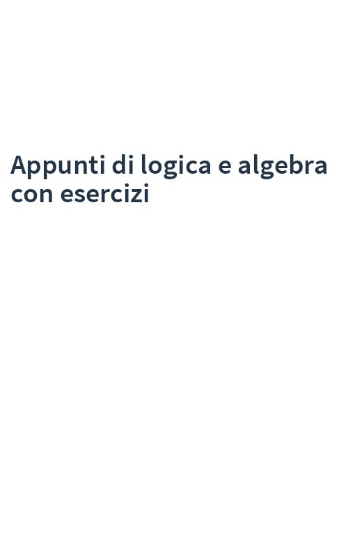 Appunti di logica e algebra con esercizi