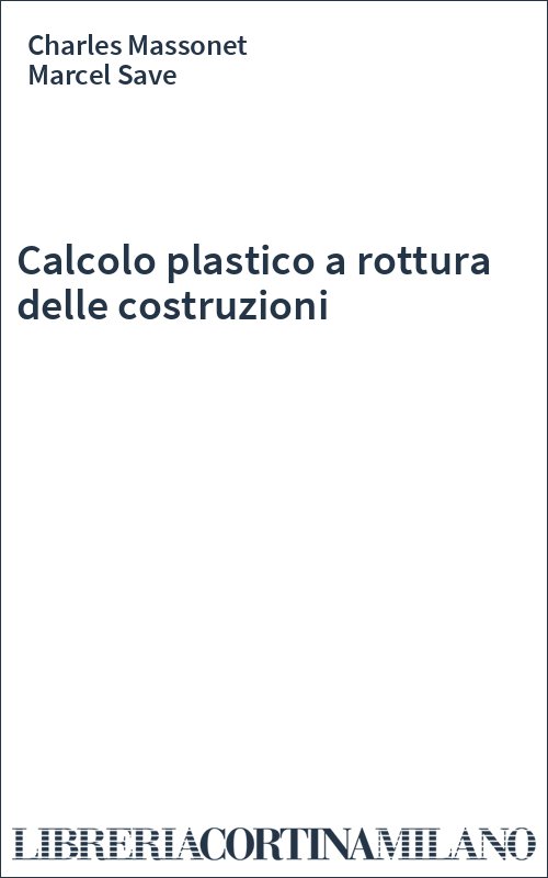 Calcolo plastico a rottura delle costruzioni
