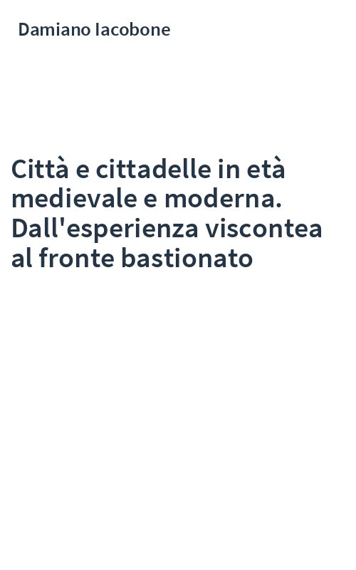 Città e cittadelle in età medievale e moderna. Dall'esperienza viscontea al fronte bastionato