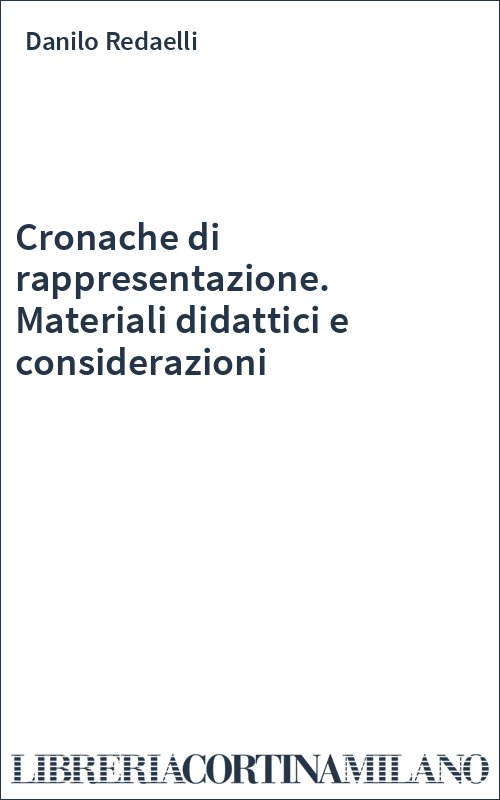 Cronache di rappresentazione. Materiali didattici e considerazioni