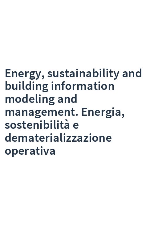 Energy, sustainability and building information modeling and management. Energia, sostenibilità e dematerializzazione operativa