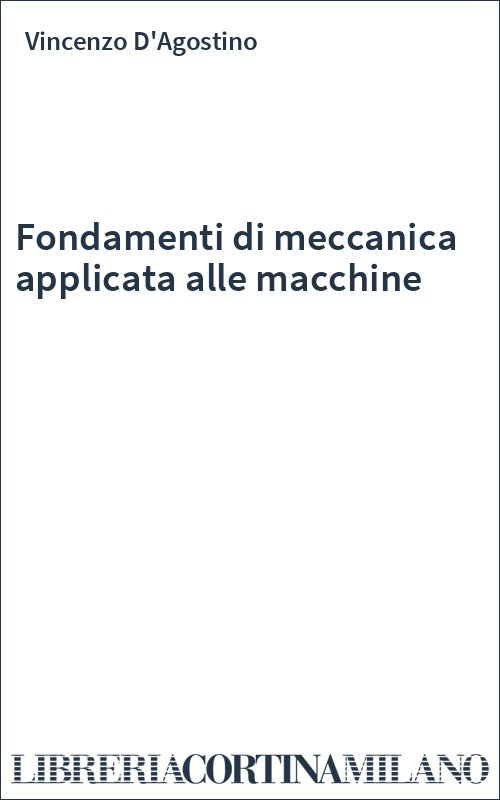 Fondamenti di meccanica applicata alle macchine
