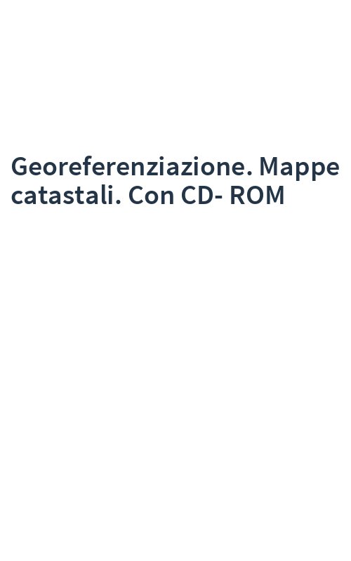 Georeferenziazione. Mappe catastali. Con CD-ROM