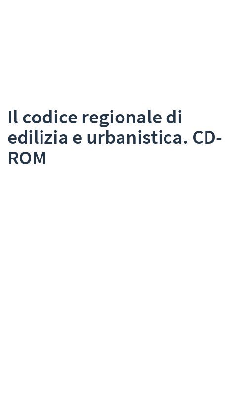 Il codice regionale di edilizia e urbanistica. CD-ROM